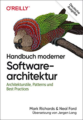 Handbuch moderner Softwarearchitektur: Architekturstile, Patterns und Best Practices von O'Reilly